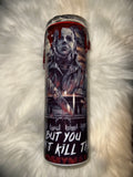 20oz Micheal Myers with blood drip