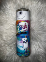 20oz Bitch Be gone