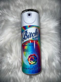 20oz Bitch Be gone